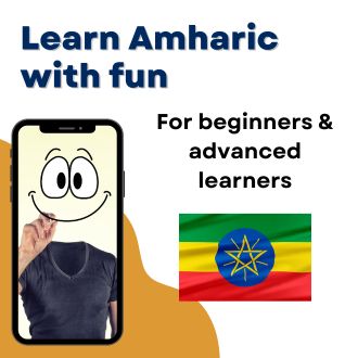 Learn Amharic with fun - For beginners and advanced learners