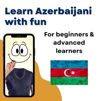 Learn Azerbaijani with fun - For beginners and advanced learners