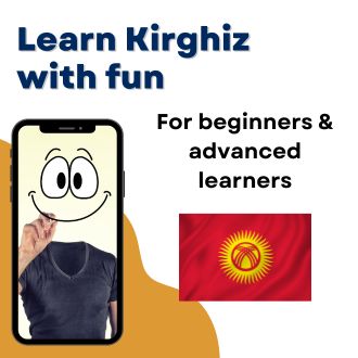 Learn Kirghiz with fun - For beginners and advanced learners