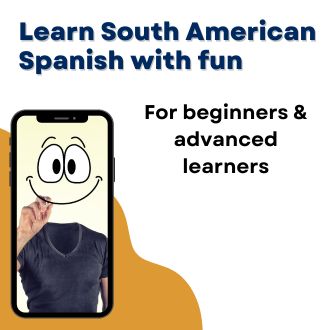Learn South-American-Spanish with fun - For beginners and advanced learners